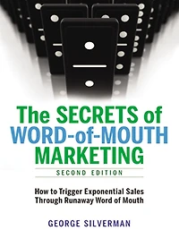 The Secrets of Word-of-Mouth Marketing: How to Trigger Exponential Sales Through Runaway Word of Mouth