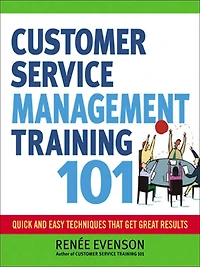 Customer Service Management Training 101: Quick and Easy Techniques That Get Great Results