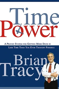 Time Power: A Proven System for Getting More Done Less Than You Ever Thought Possible