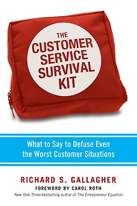 the Customer Service Survival Kit: What to Say Defuse Even Worst Situations