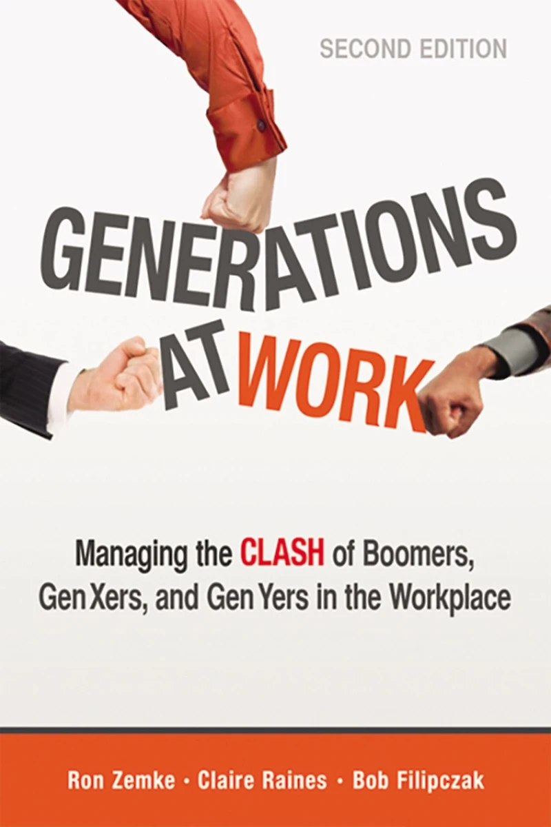 Generations at Work: Managing the Clash of Boomers, Gen Xers, and Yers Workplace