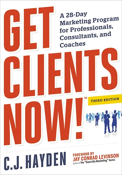Get Clients Now! (TM): A 28-Day Marketing Program for Professionals, Consultants, and Coaches