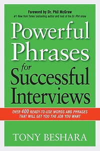 Powerful Phrases for Successful Interviews: Over 400 Ready-to-Use Words and That Will Get You the Job Want