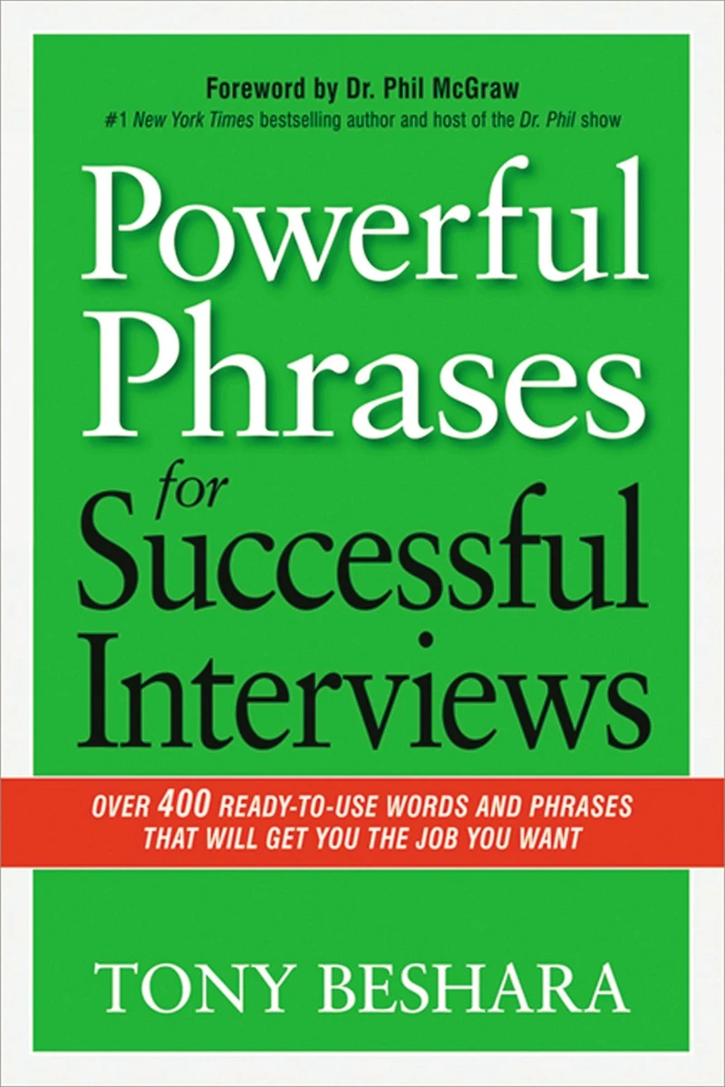 Powerful Phrases for Successful Interviews: Over 400 Ready-to-Use Words and That Will Get You the Job Want