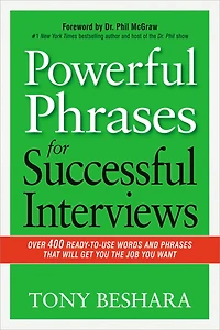 Powerful Phrases for Successful Interviews: Over 400 Ready-to-Use Words and That Will Get You the Job Want