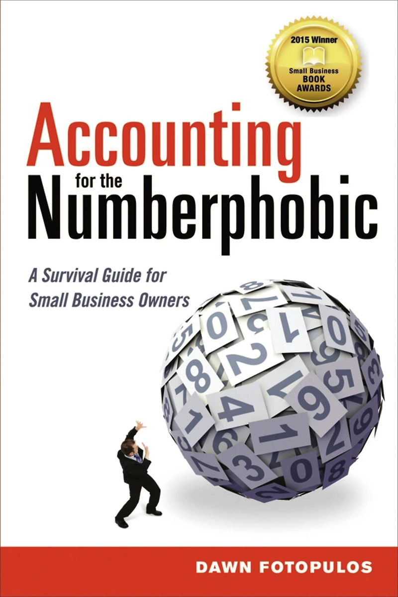 Accounting for the Numberphobic: A Survival Guide Small Business Owners