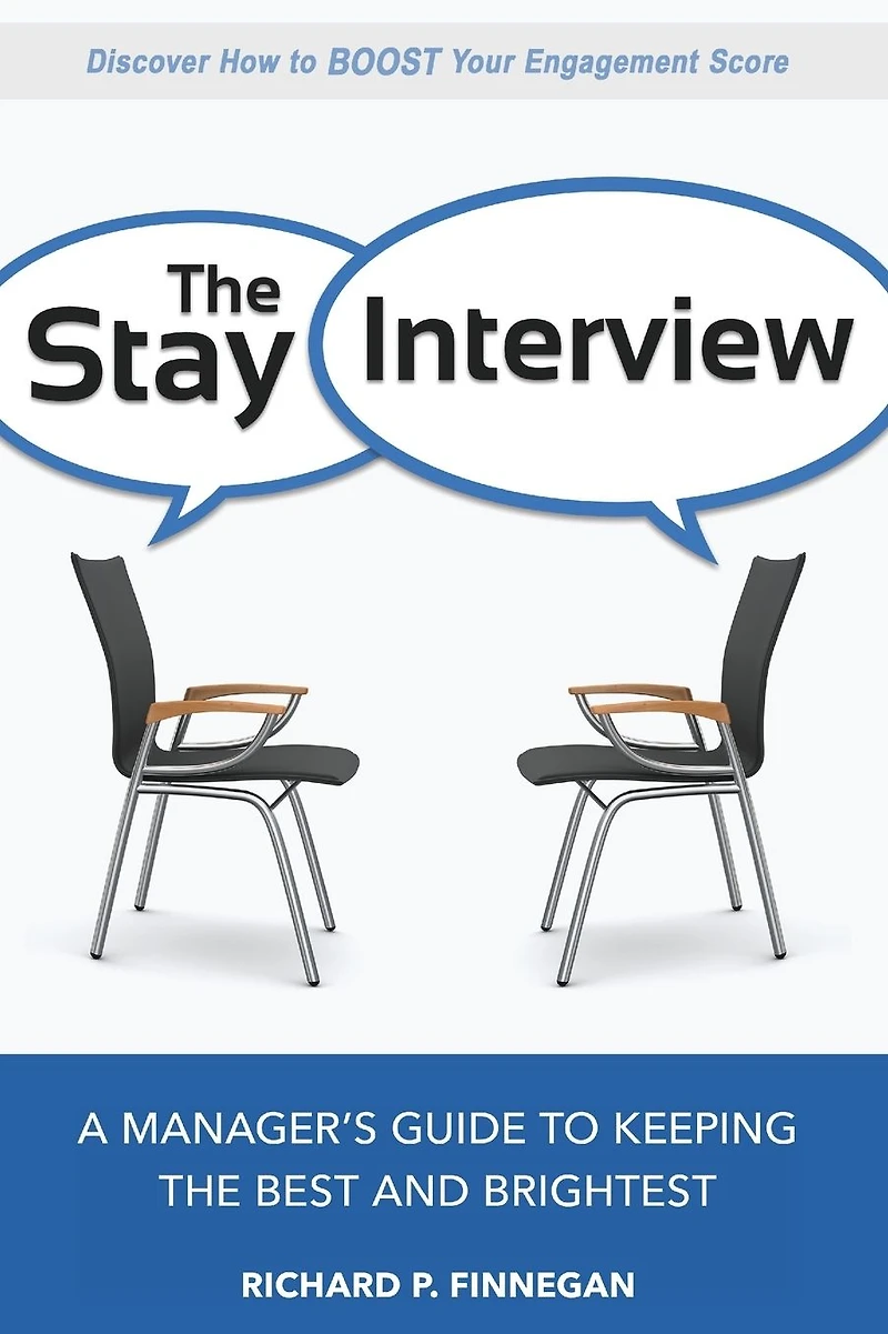 the Stay Interview: A Manager's Guide to Keeping Best and Brightest