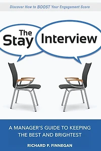 the Stay Interview: A Manager's Guide to Keeping Best and Brightest