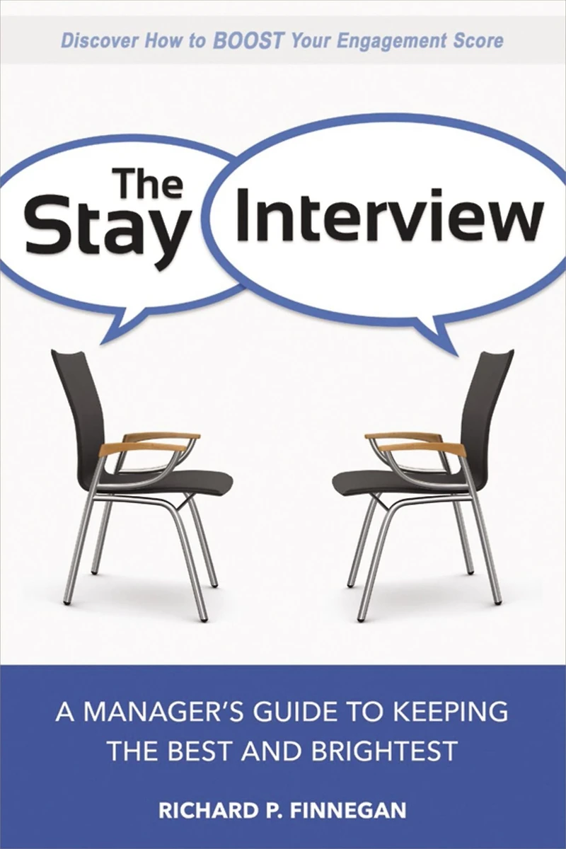 the Stay Interview: A Manager's Guide to Keeping Best and Brightest