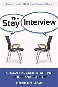 the Stay Interview: A Manager's Guide to Keeping Best and Brightest