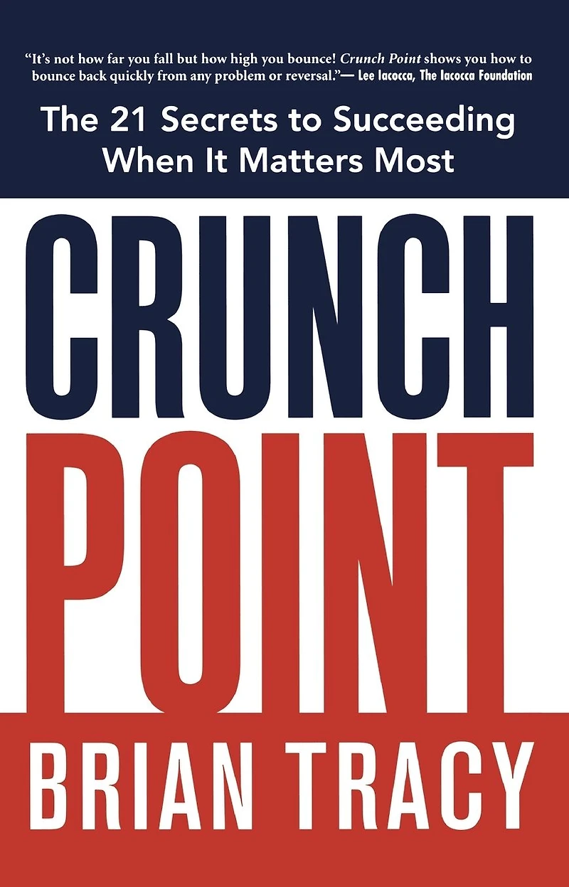 Crunch Point: The Secret to Succeeding When It Matters Most