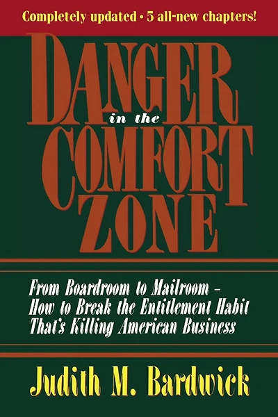 Danger the Comfort Zone: From Boardroom to Mailroom -- How Break Entitlement Habit That's Killing American Business