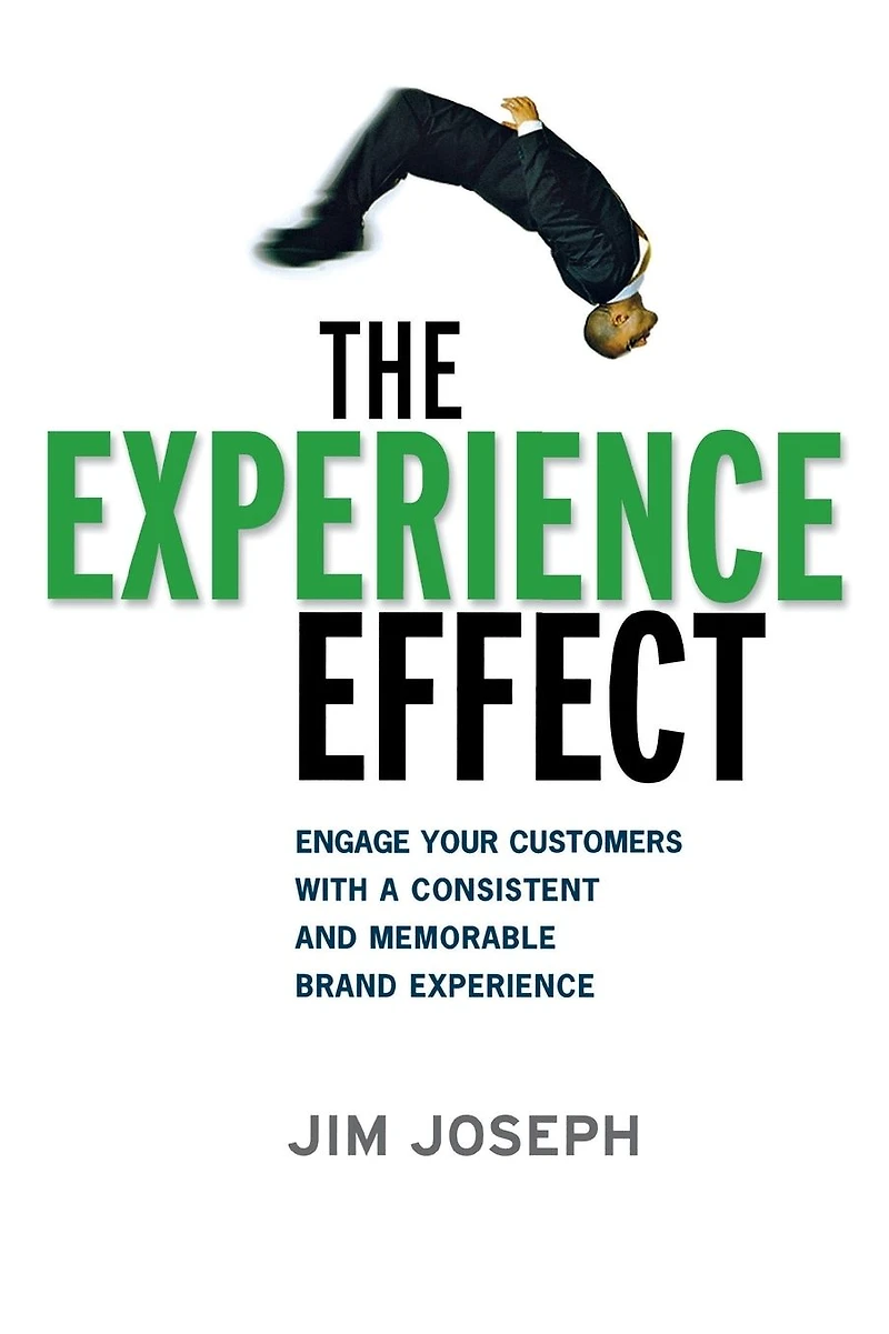 The Experience Effect: Engage Your Customers with a Consistent and Memorable Brand