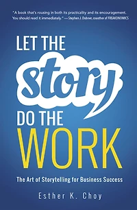 Let The Story Do Work: Art of Storytelling for Business Success