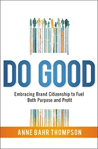 Do Good: Embracing Brand Citizenship to Fuel Both Purpose and Profit