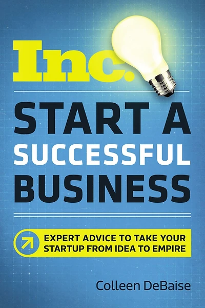 Start a Successful Business: Expert Advice to Take Your Startup from Idea Empire