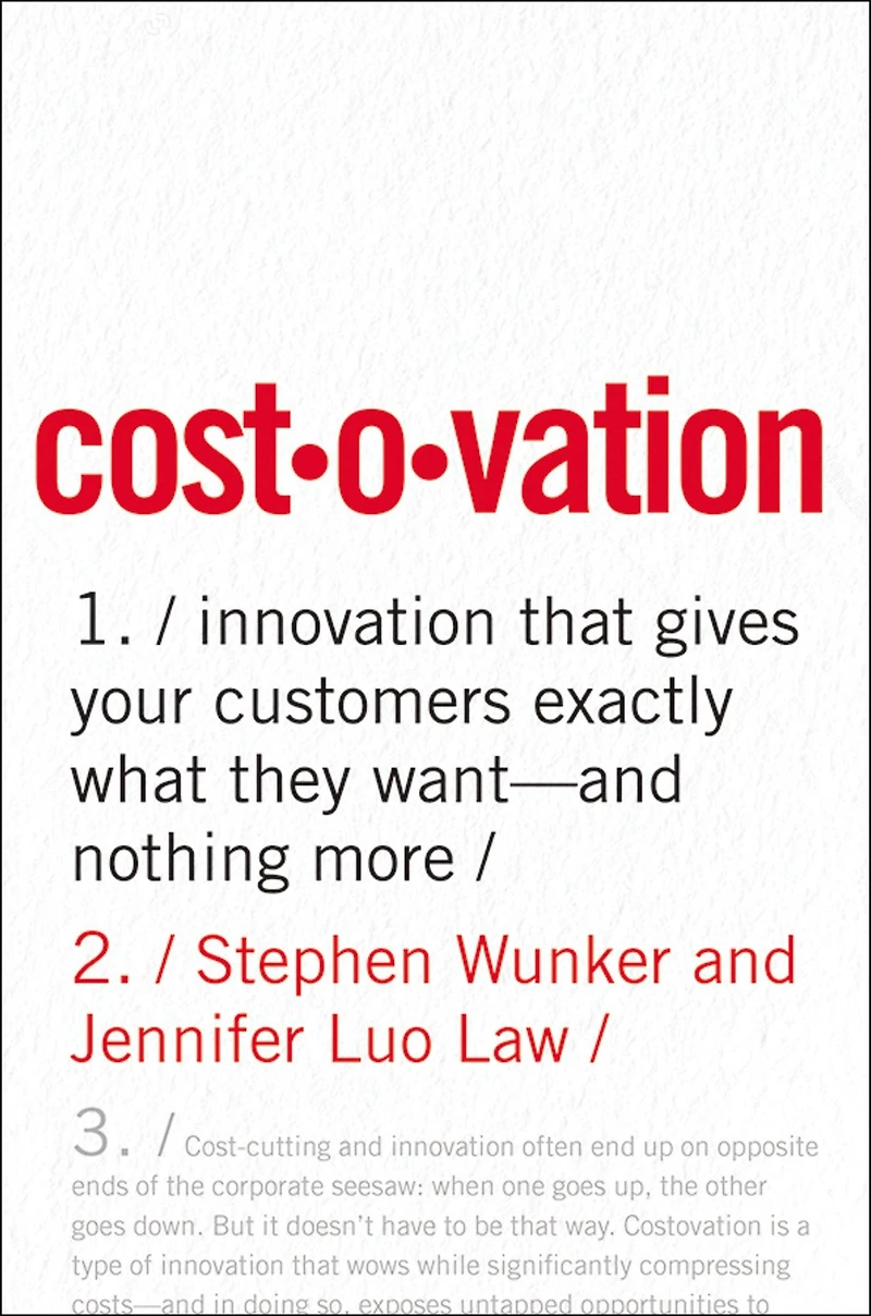Costovation: Innovation That Gives Your Customers Exactly What They Want--And Nothing More