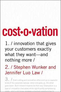 Costovation: Innovation That Gives Your Customers Exactly What They Want--And Nothing More