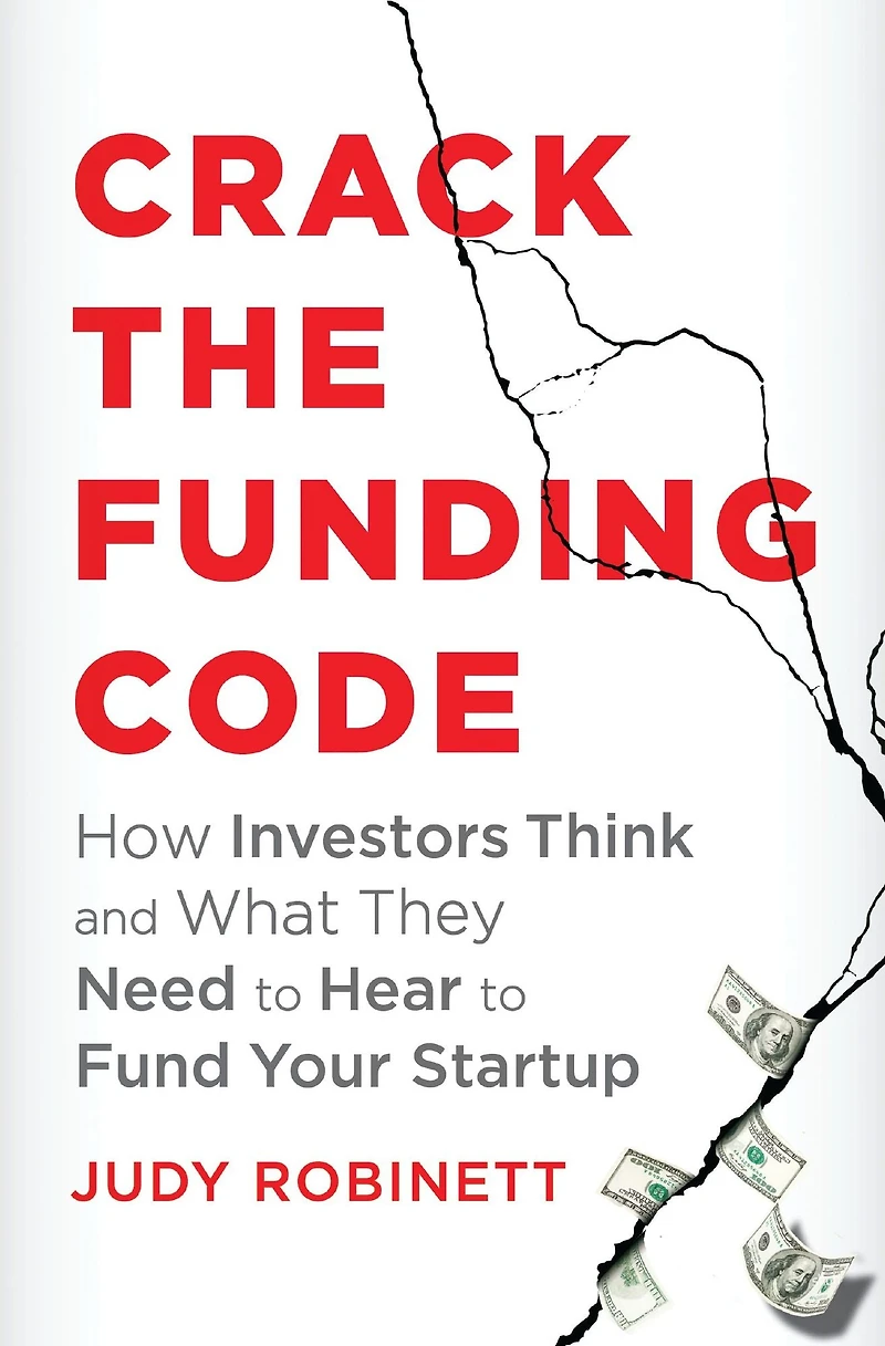 Crack the Funding Code: How Investors Think and What They Need to Hear Fund Your Startup