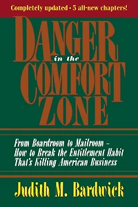 Danger the Comfort Zone: From Boardroom to Mailroom -- How Break Entitlement Habit That's Killing American Business