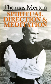 Thomas Merton - Spiritual Direction and Meditation