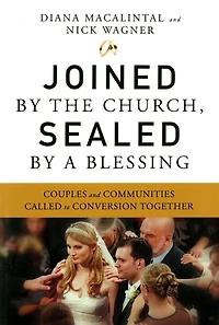 Joined by the Church, Sealed by a Blessing: Couples and Communities Called to Conversion Together