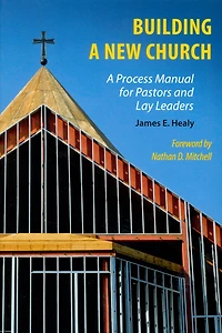 Building a New Church: A Process Manual for Pastors and Lay Leaders