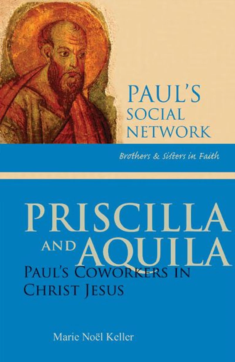 Priscilla and Aquila: Paul's Coworkers Christ Jesus