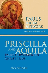 Priscilla and Aquila: Paul's Coworkers Christ Jesus