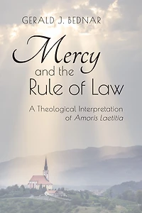 Mercy and the Rule of Law: A Theological Interpretation Amoris Laetitia