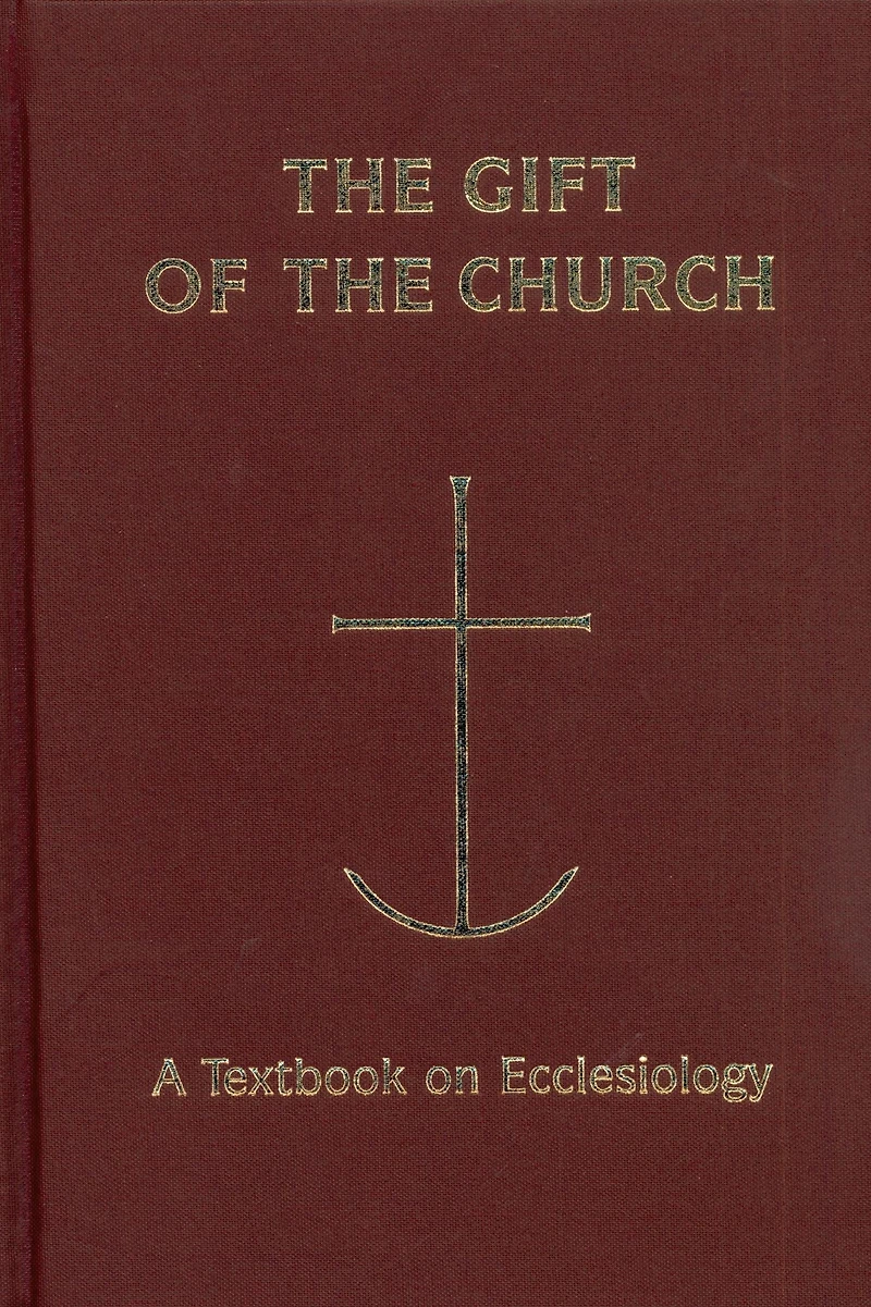 The Gift of the Church: A Textbook on Ecclesiology