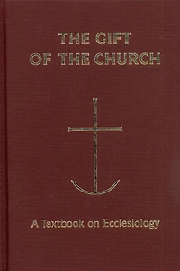 The Gift of the Church: A Textbook on Ecclesiology