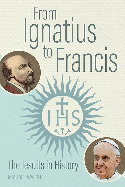 From Ignatius to Francis: The Jesuits History