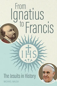 From Ignatius to Francis: The Jesuits History