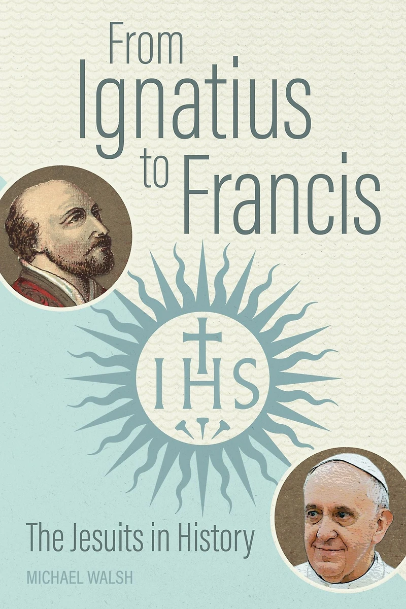 From Ignatius to Francis: The Jesuits History