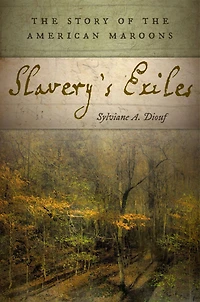 Slavery's Exiles: the Story of American Maroons