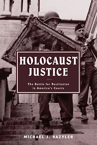 Holocaust Justice: The Battle for Restitution in America's Courts
