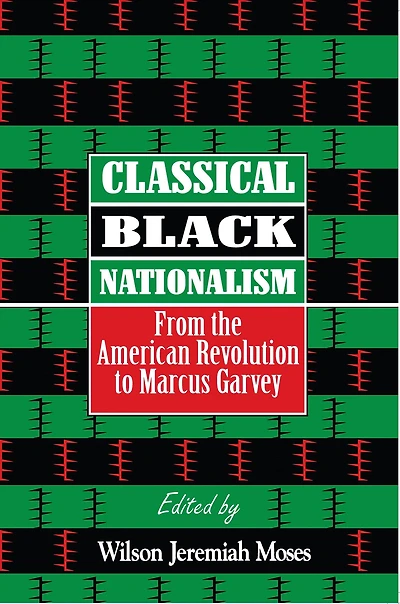 Classical Black Nationalism: From the American Revolution to Marcus Garvey