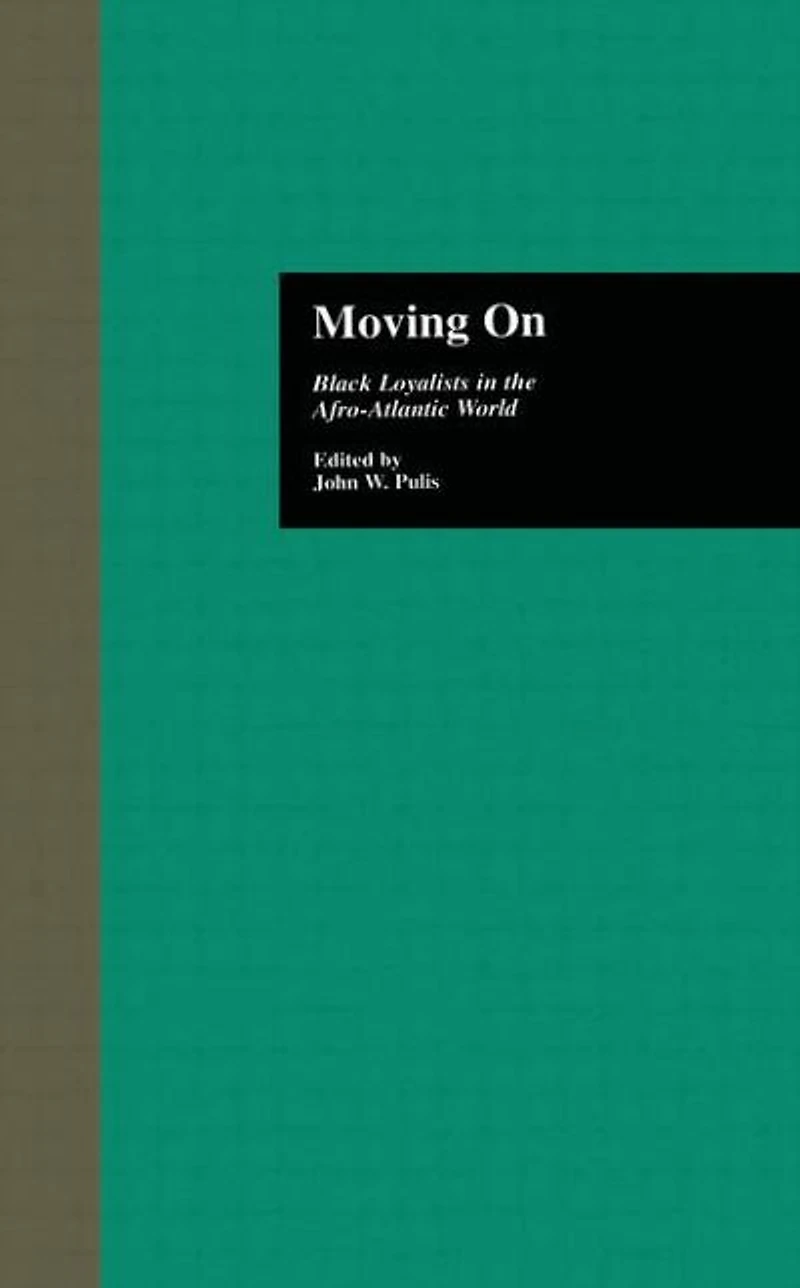 Moving On: Black Loyalists the Afro-Atlantic World