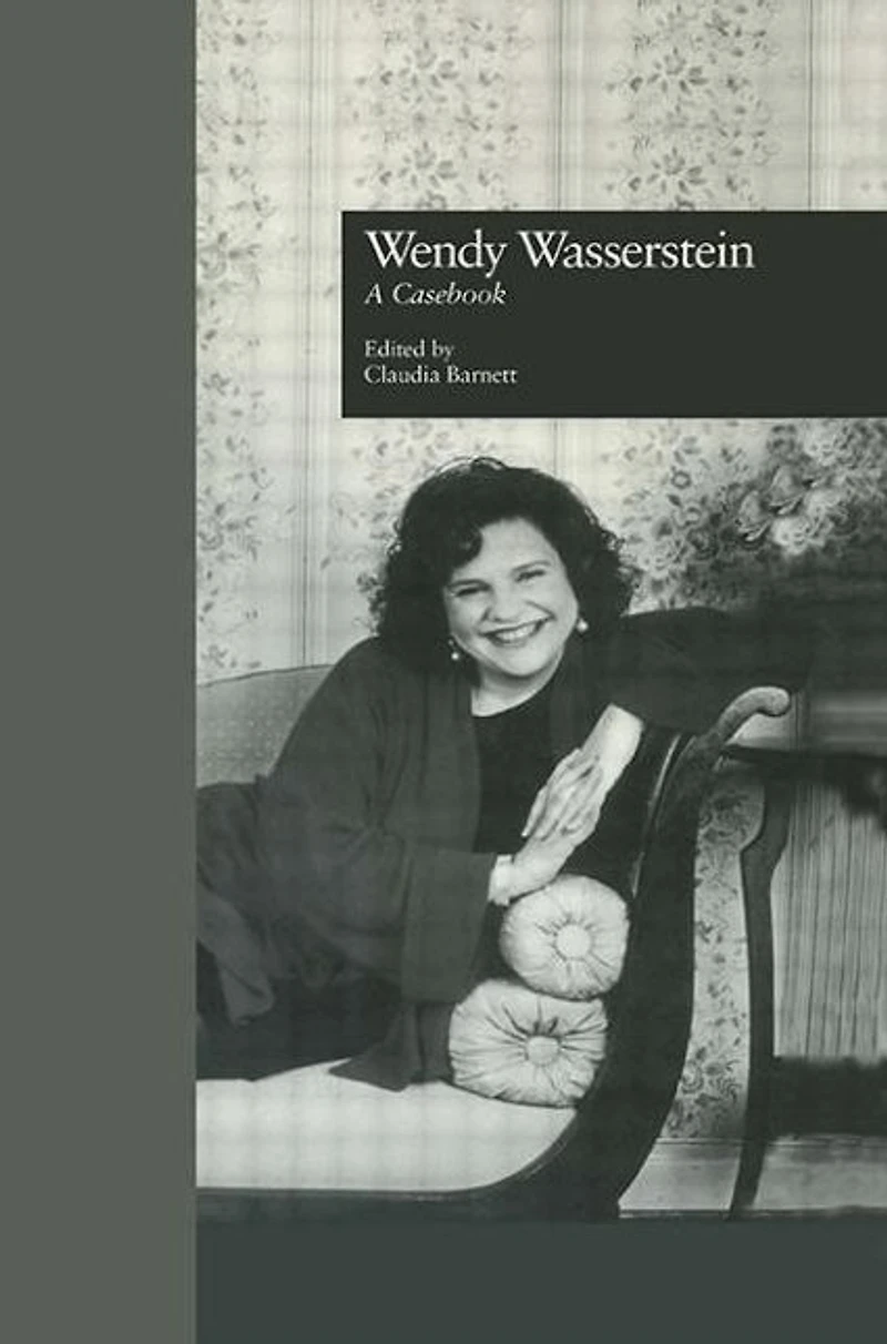 Wendy Wasserstein: A Casebook