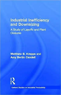 Industrial Inefficiency and Downsizing: A Study of Layoffs Plant Closures