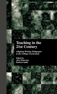 Teaching the 21st Century: Adapting Writing Pedagogies to College Curriculum