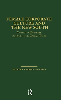 Female Corporate Culture and the New South: Women Business Between World Wars