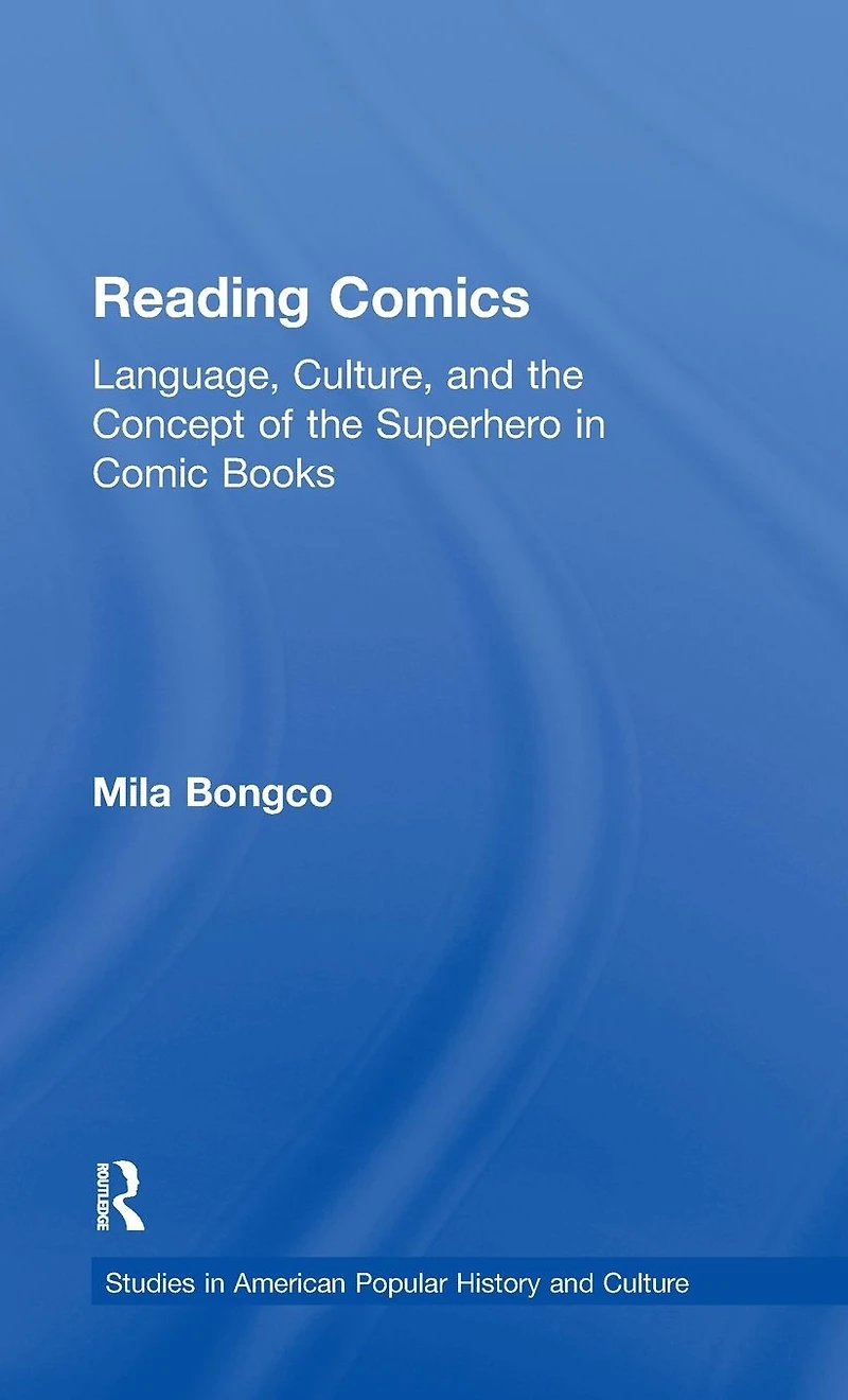 Reading Comics: Language, Culture, and the Concept of Superhero Comic Books