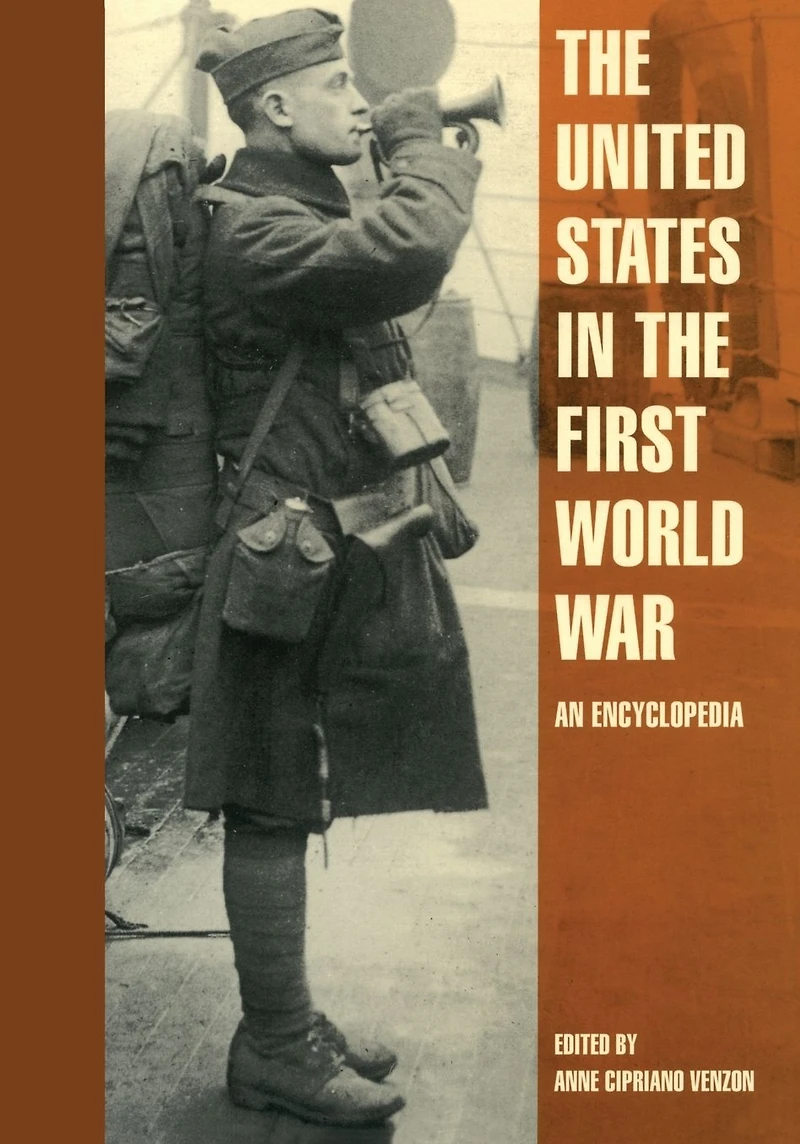 the United States First World War: An Encyclopedia