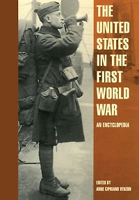the United States First World War: An Encyclopedia