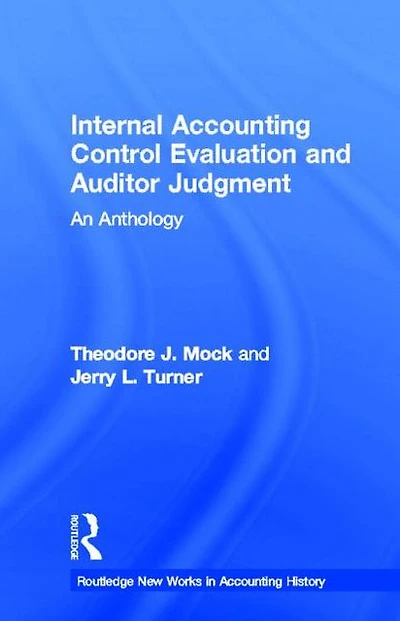 Internal Accounting Control Evaluation and Auditor Judgement: An Anthology