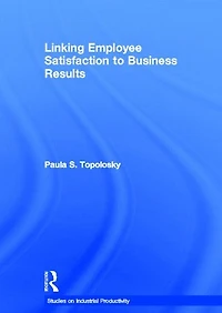 Linking Employee Satisfaction to Business Results