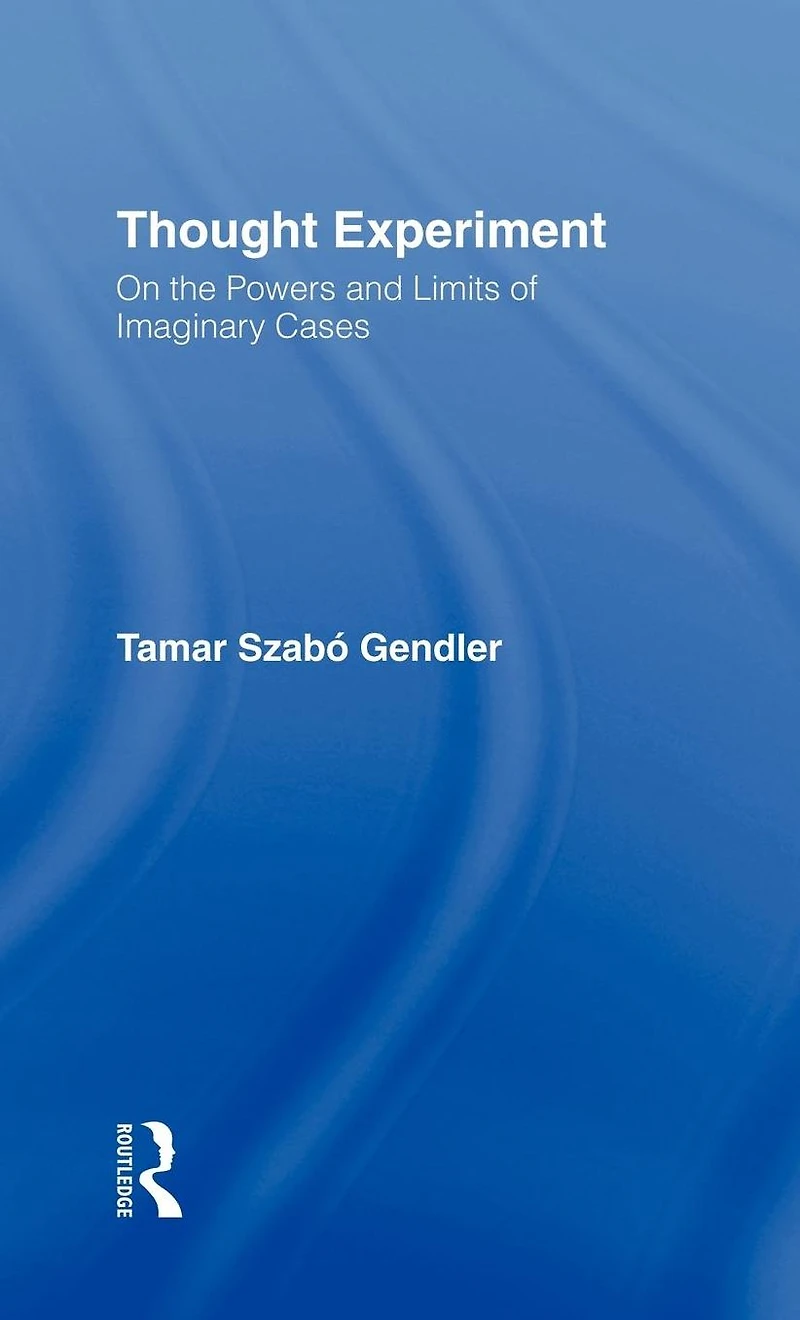 Thought Experiment: On the Powers and Limits of Imaginary Cases