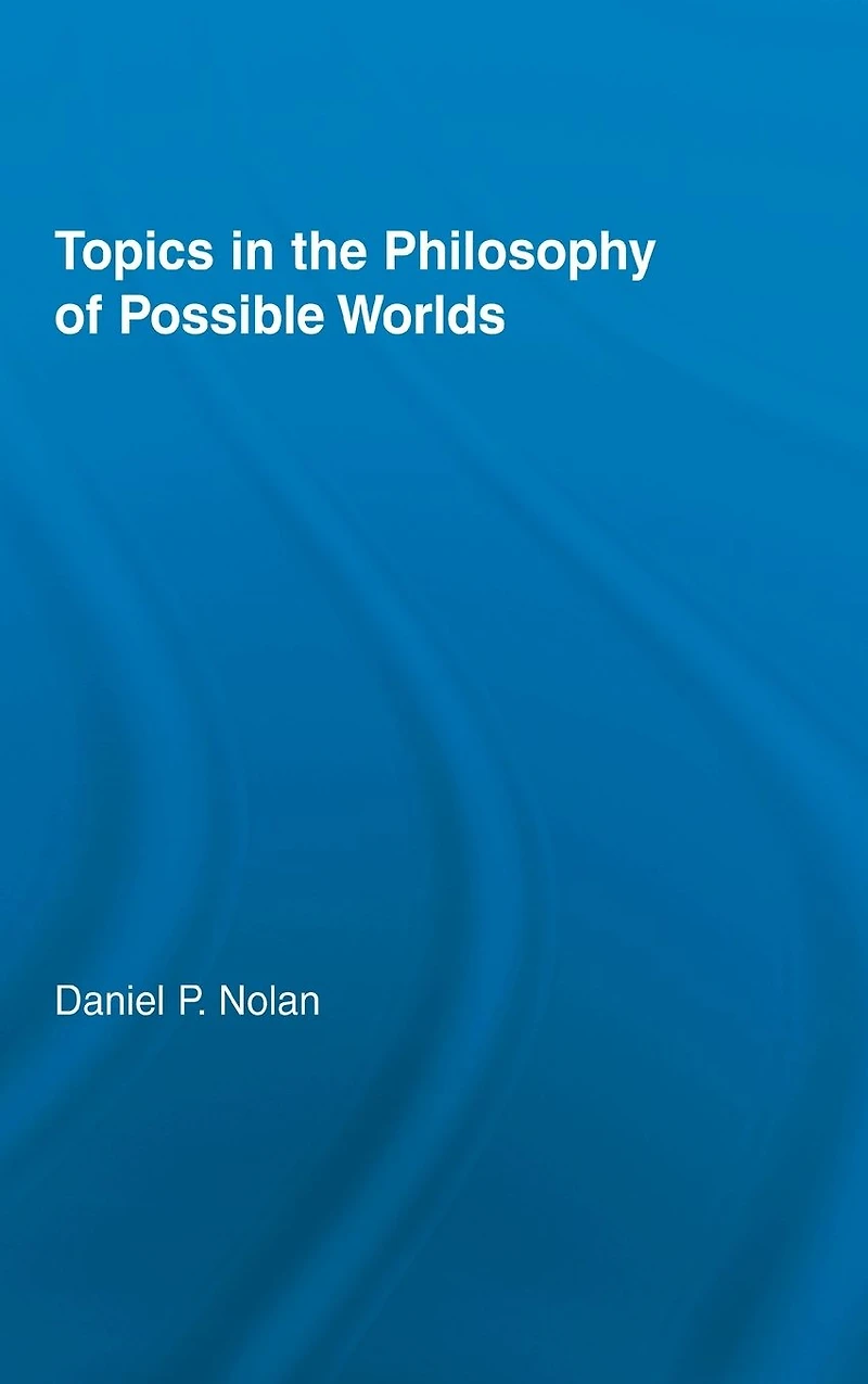 Topics the Philosophy of Possible Worlds